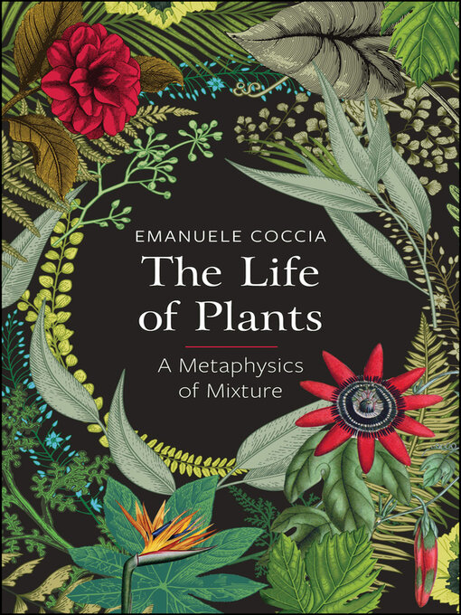 Title details for The Life of Plants by Emanuele Coccia - Available